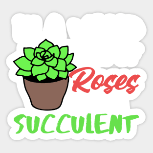 In A World Full Of Roses Be A Succulent Gardening Sticker